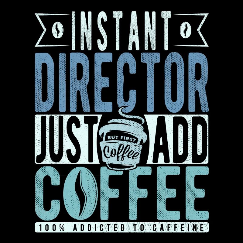 Instant Director Just Add Coffee
