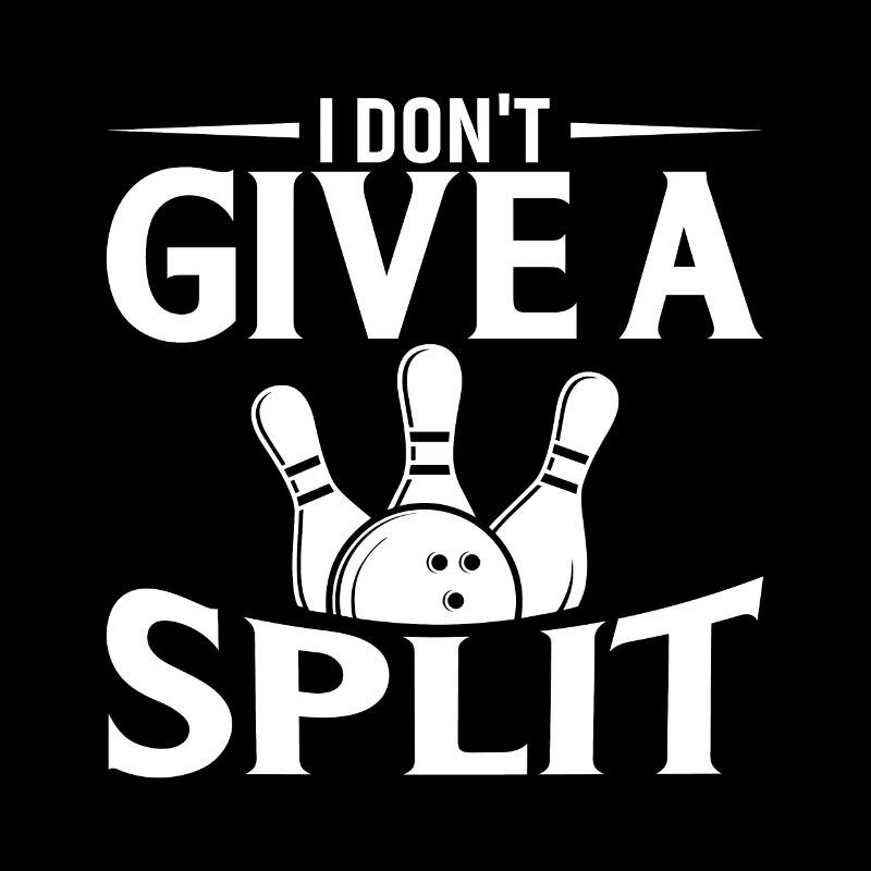 I Don't Give A Split