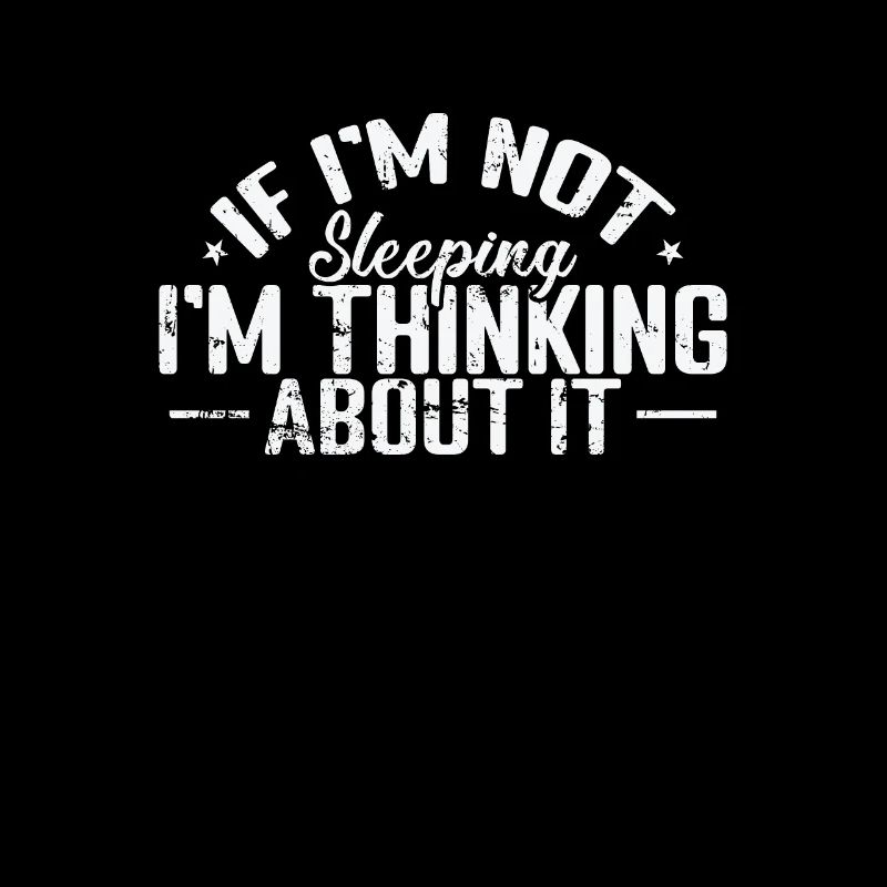 If I'm not sleeping I'm thinking about it