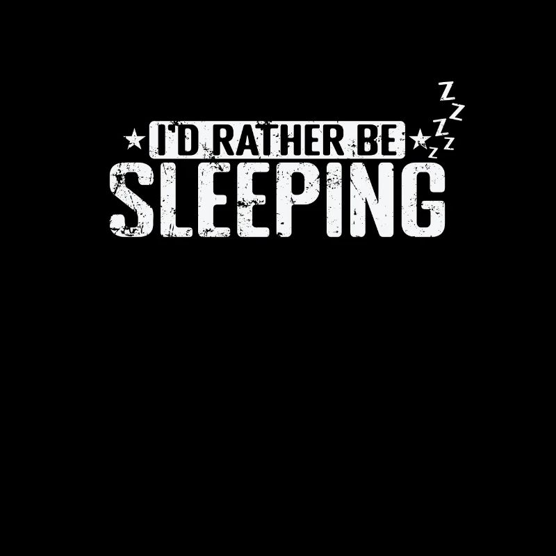 I'd rather be Sleeping Müde Nacht
