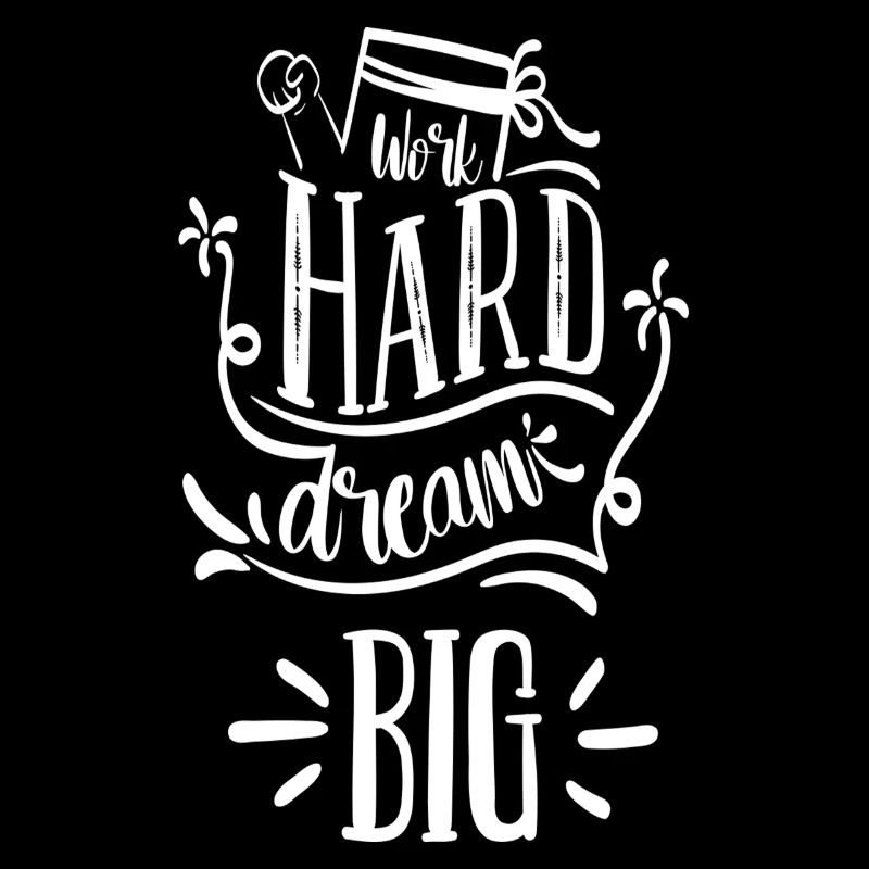 Work Hard, Dream Big