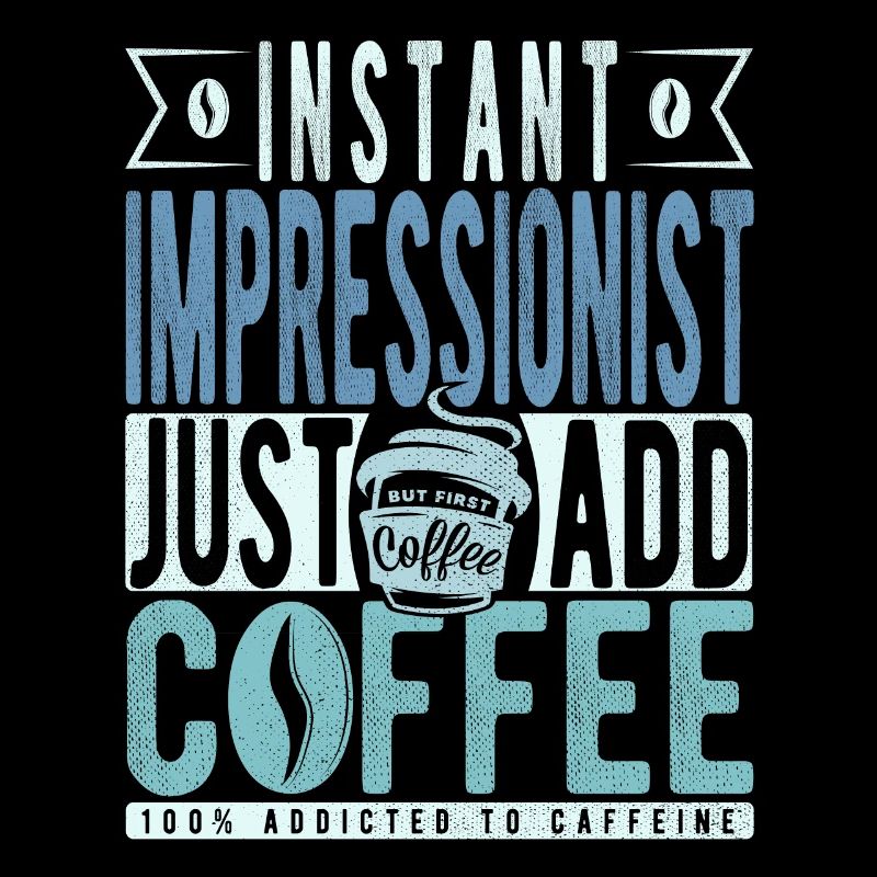 Instant Impressionist Just Add Coffee