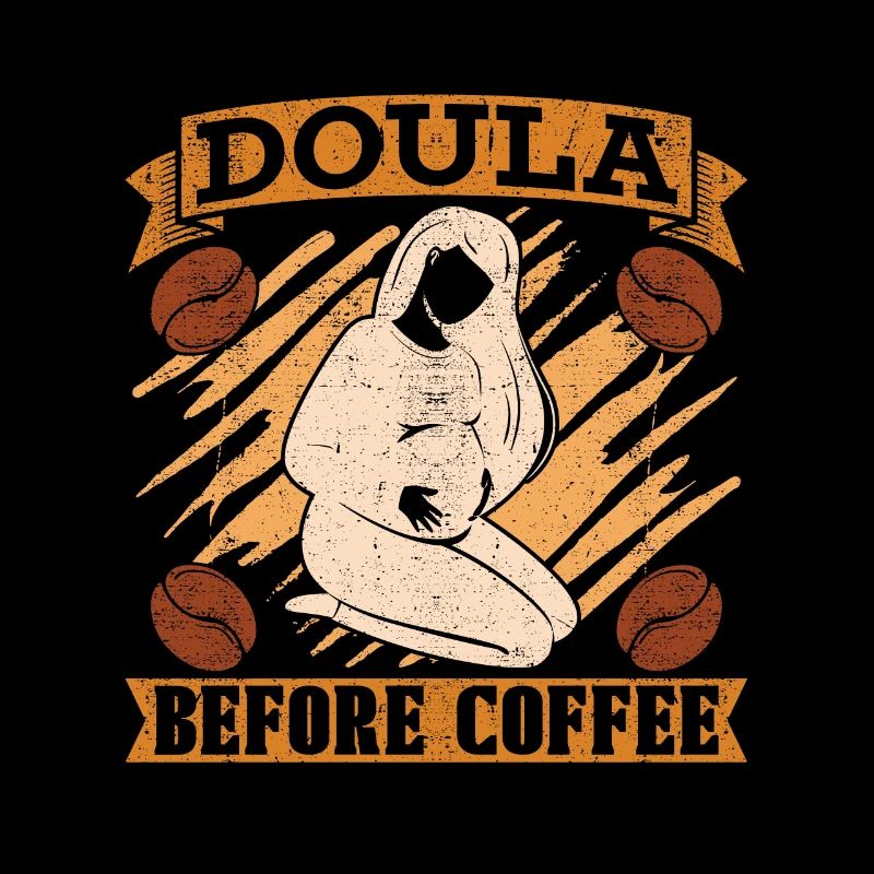 Doula Before Coffee Birth Helper Coffee Lover