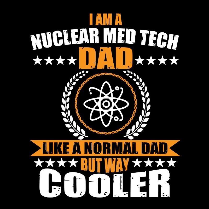 Nuclear Medicine Technologist Dad
