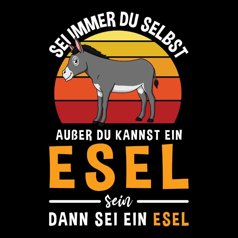 Sei Immer Du Selbst Außer Du Kannst Ein Esel Sein