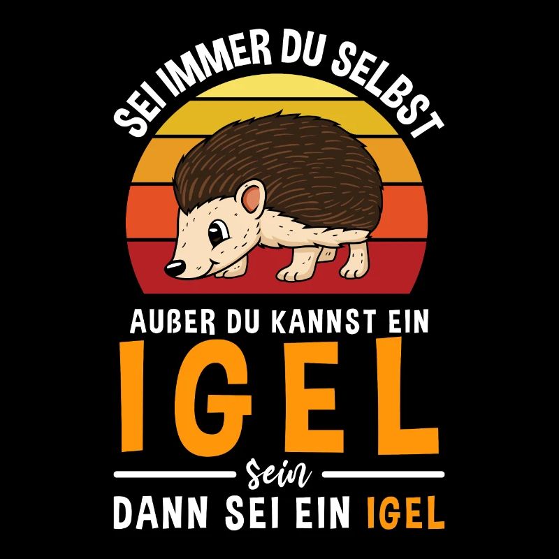 Sei Immer Du Selbst Außer Du Kannst Ein Igel Sein