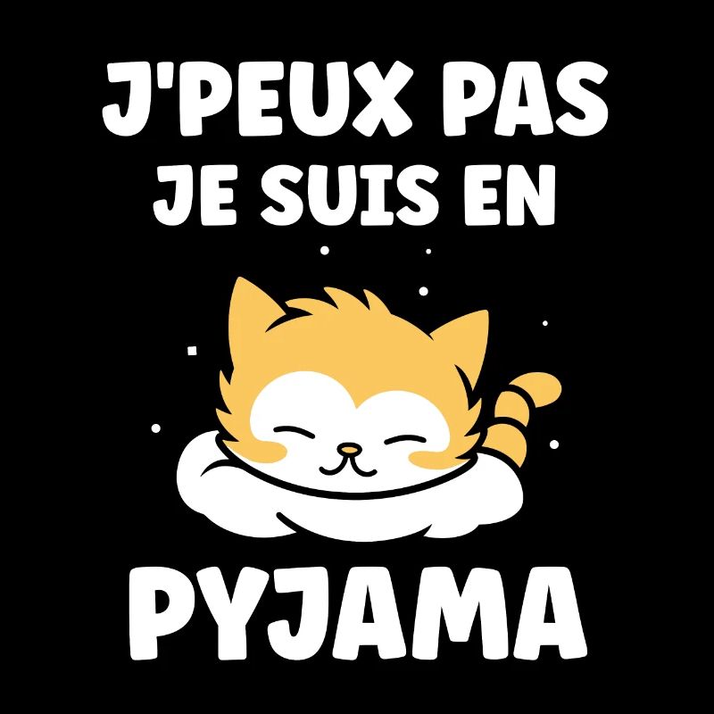 Je peux pas je suis en pyjama