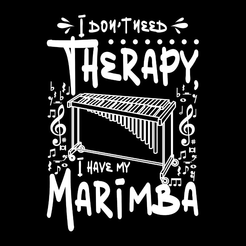 I don't need therapy I have my marimba