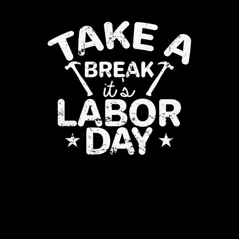 Take a Break it's Labor Day