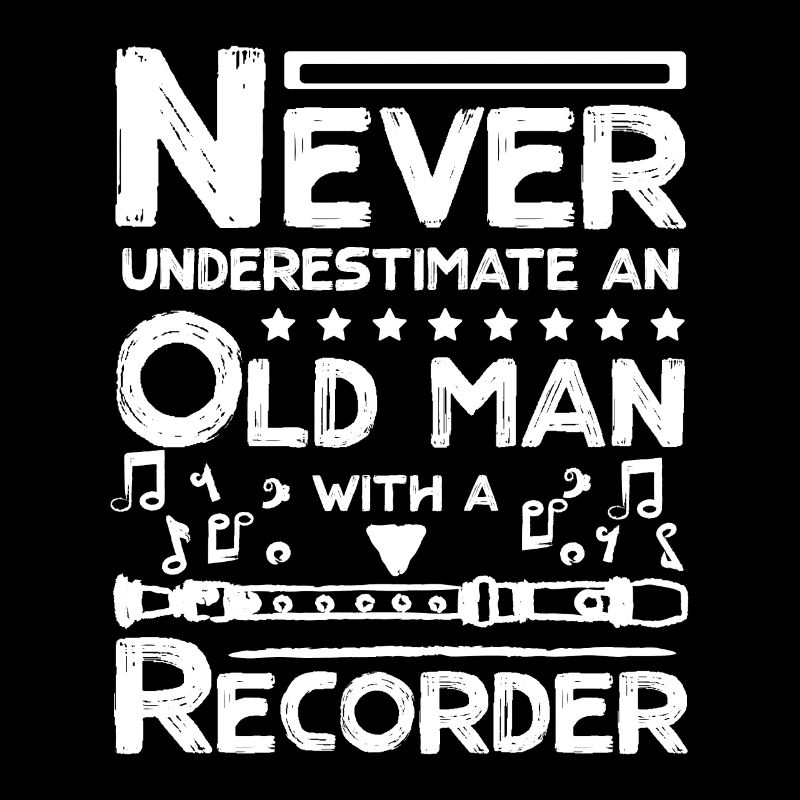 Never underestimate an old man with a recorder