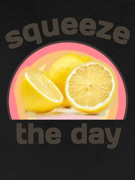 Squeeze the day