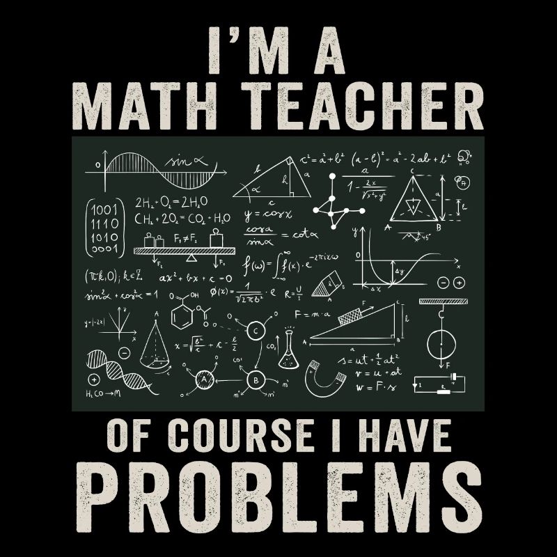 Je suis un professeur de mathématiques, bien sûr que j’ai