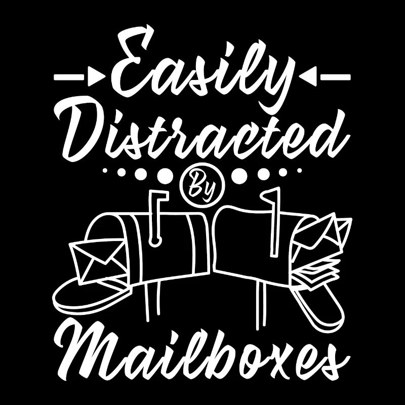 Easily distracted by mailboxes Funny Postal Worker