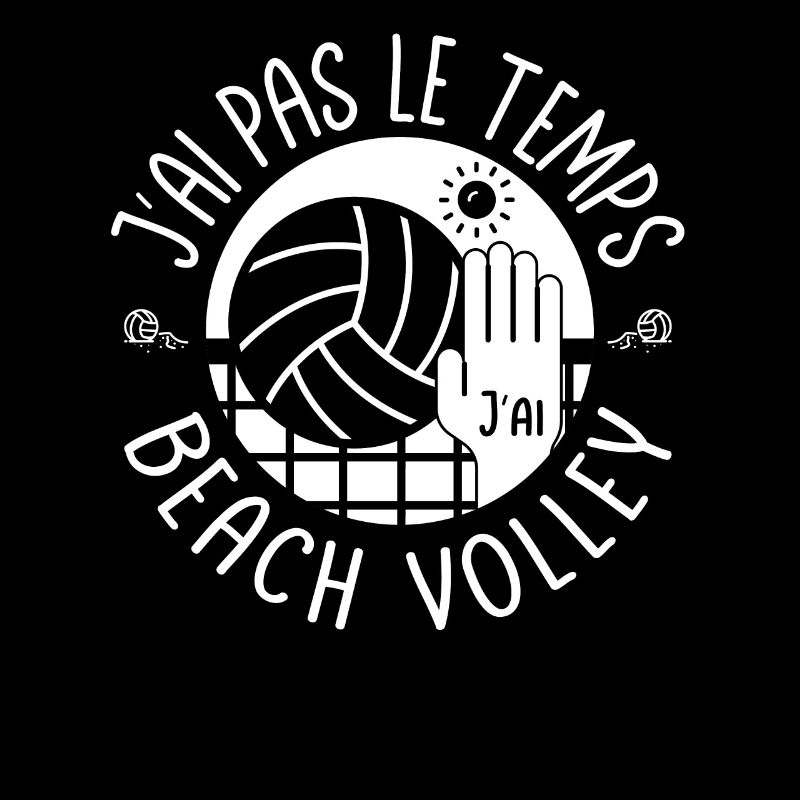 J'ai pas le temps j'ai Beach Volley Ball