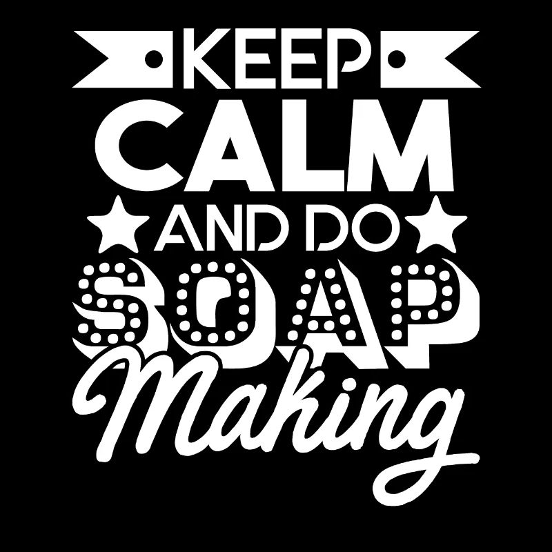 Soap Maker Keep Calm And Do Soap Making