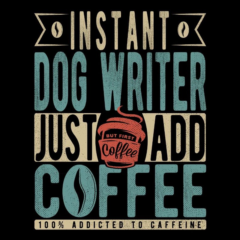 Instant Dog Writer Just Add Coffee