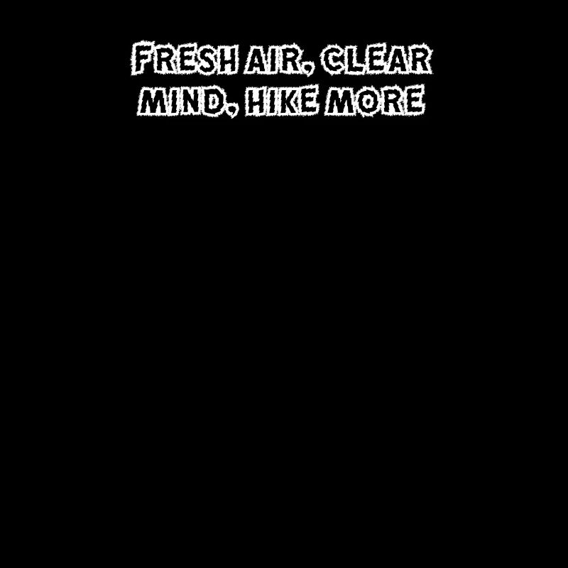 Hiking - Fresh air, clear mind, hike more