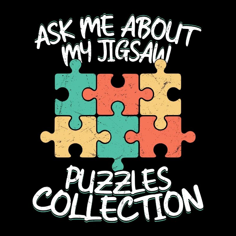 Ask Me About My Jigsaw Puzzles Collection Piece So