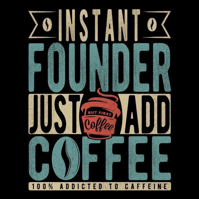 Instant Founder Il suffit d’ajouter du café