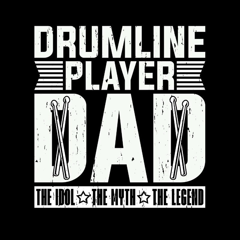 Drumline Player Dad The Idol The Myth The Drummer