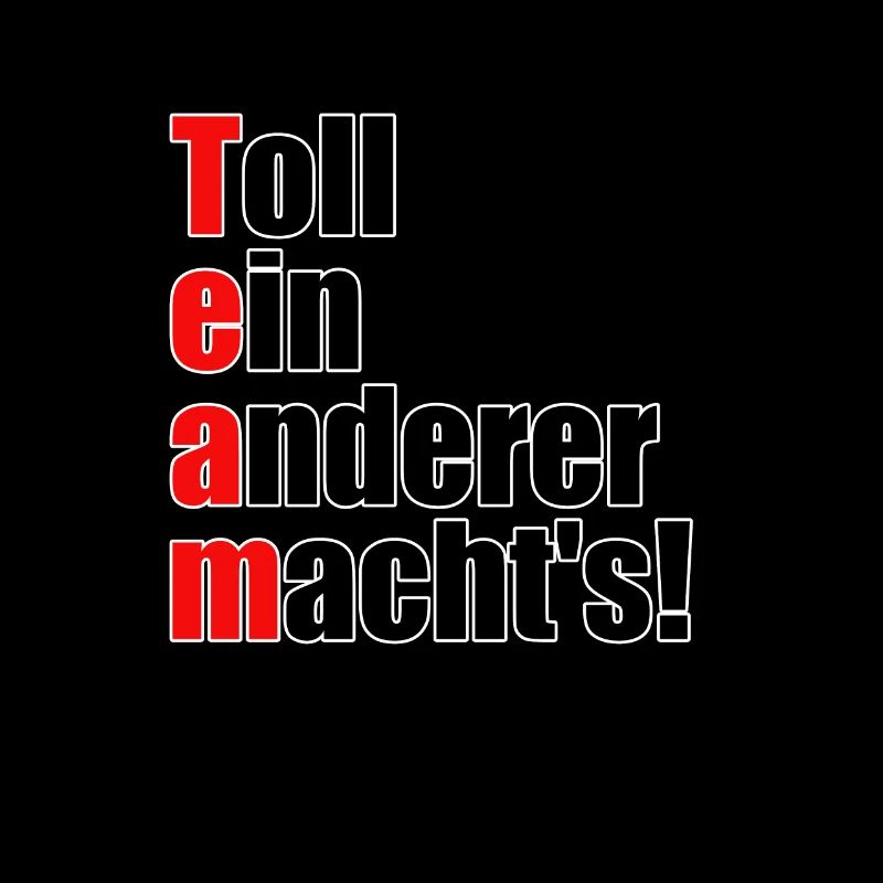 Team - Toll ein anderer machts!