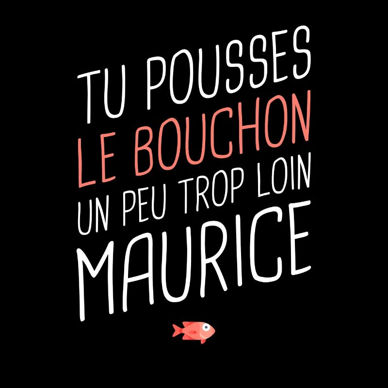 Du gehst ein bisschen zu weit, Maurice