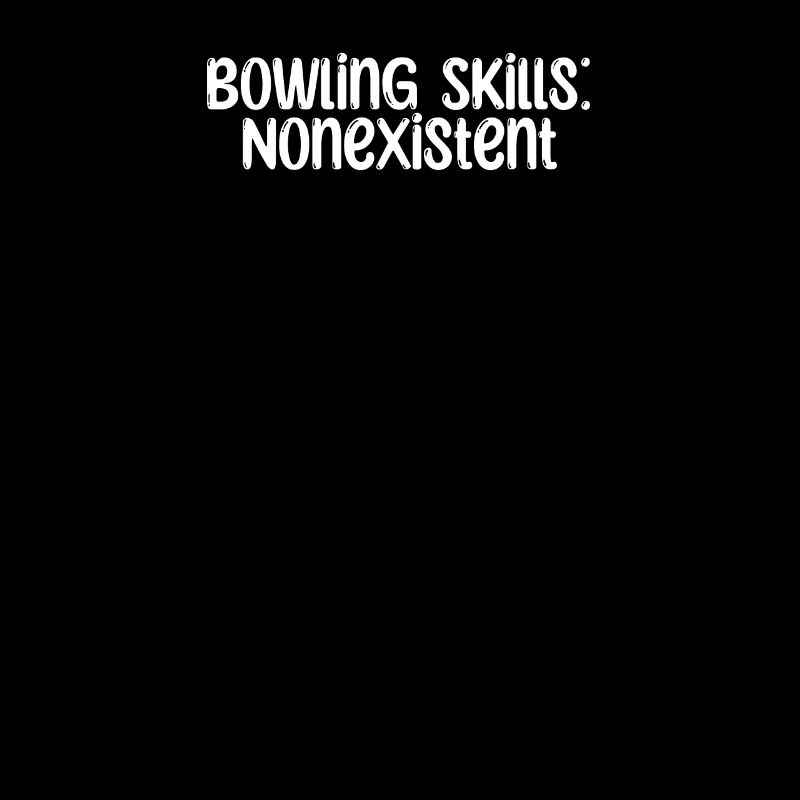 Bowling - Bowling Skills: Nonexistent