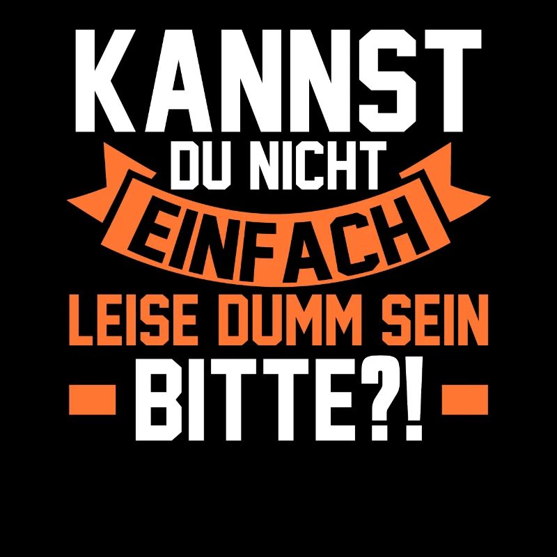Kannst Du Nicht Einfach Leise Dumm Sein