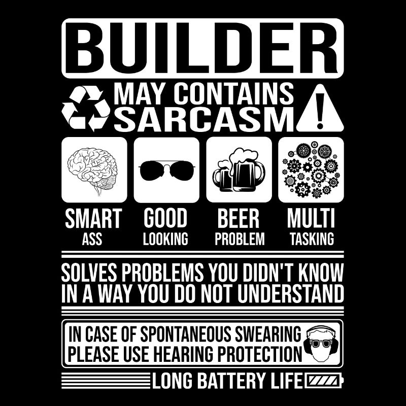 Builder Sarcasm funny Gift Builder