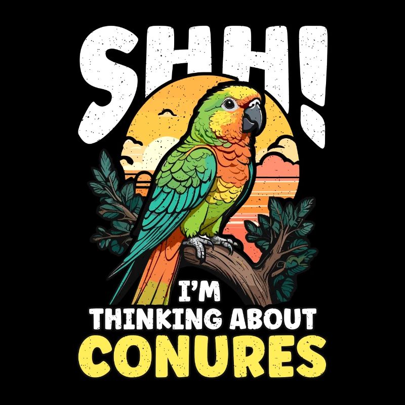 Conure Shh I'm Thinking About Parrot Conure Lover