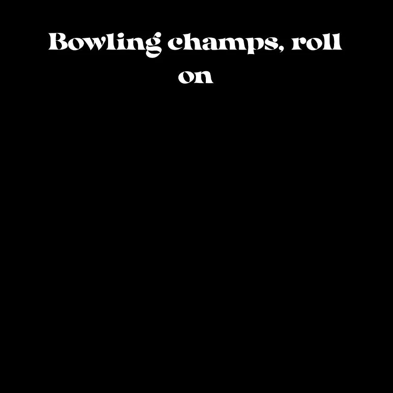 Bowling - Bowling champs, roll on