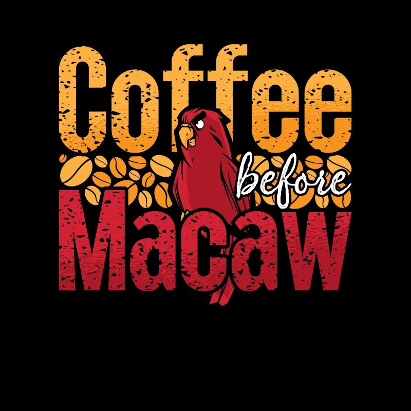 Macaw Lover Coffee Before Exotic Bird Coffee Lover