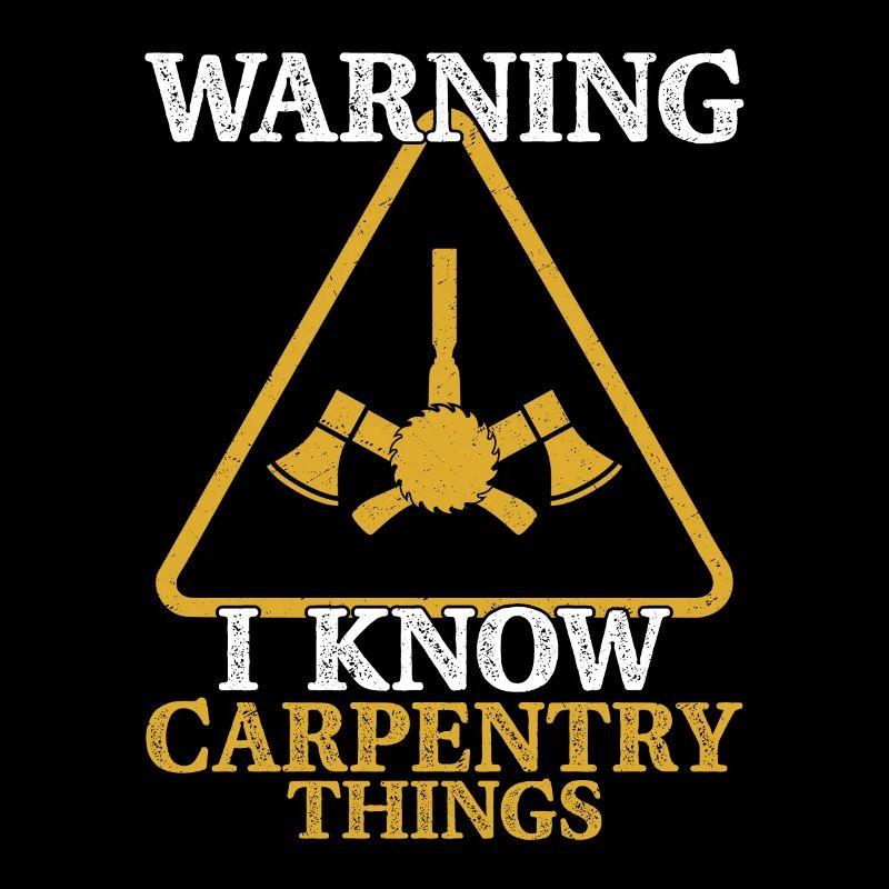 Beware of Carpenter - Skilled & Knowledgeable
