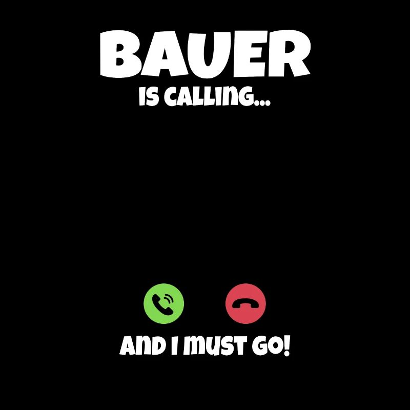 Bauer is Calling and I Must Go Fun Quote