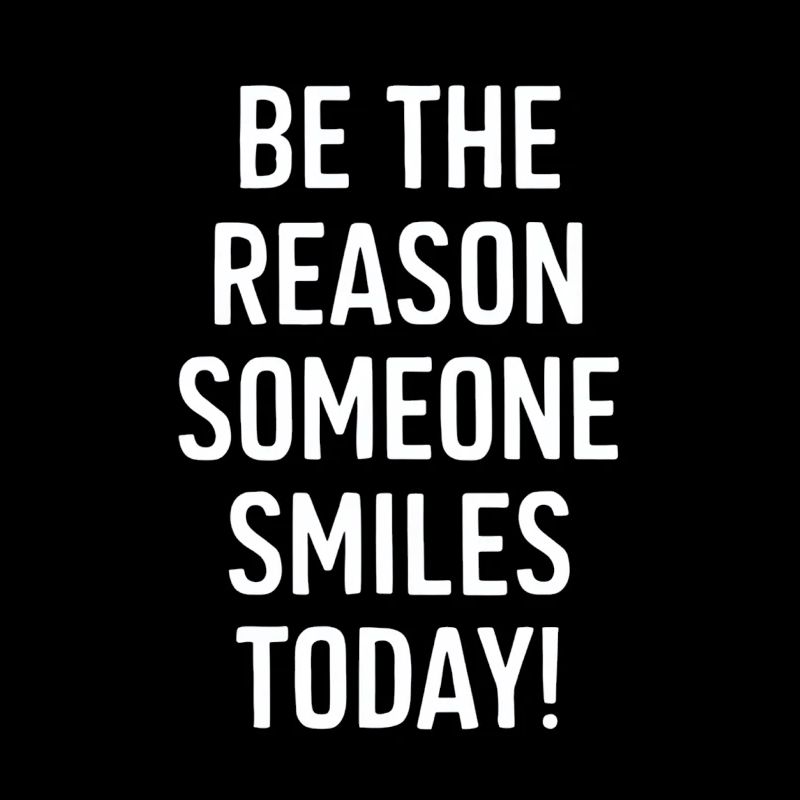 Be the reason for a smile today