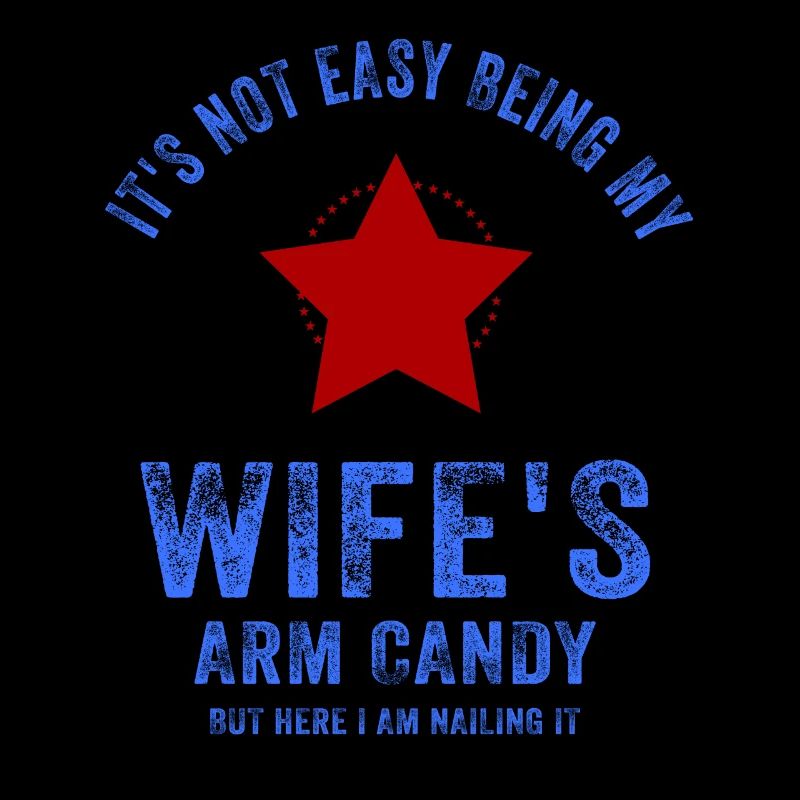 It's Not Easy Being My Wife's Arm Candy
