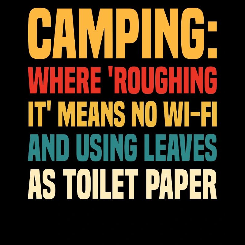 Camping: Where 'Roughing It' Means No Wi-Fi And Us