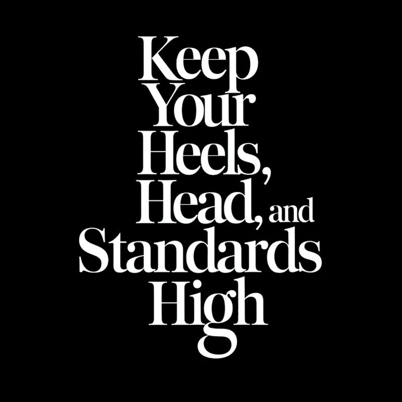 Keep Your Heels Head Standards High