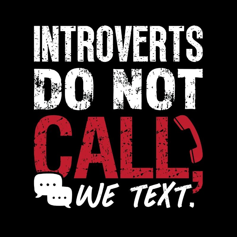 Introverts Do Not Call We Text Introvert Lifestyle