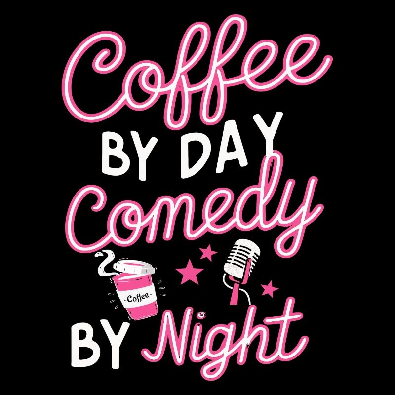 Coffee By Day Comedy By Night Comedian