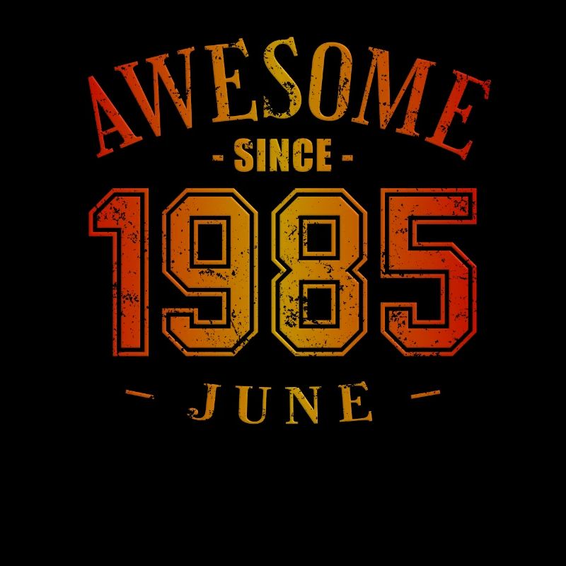 June 1985 - Geburtstag im Juni Awesome
