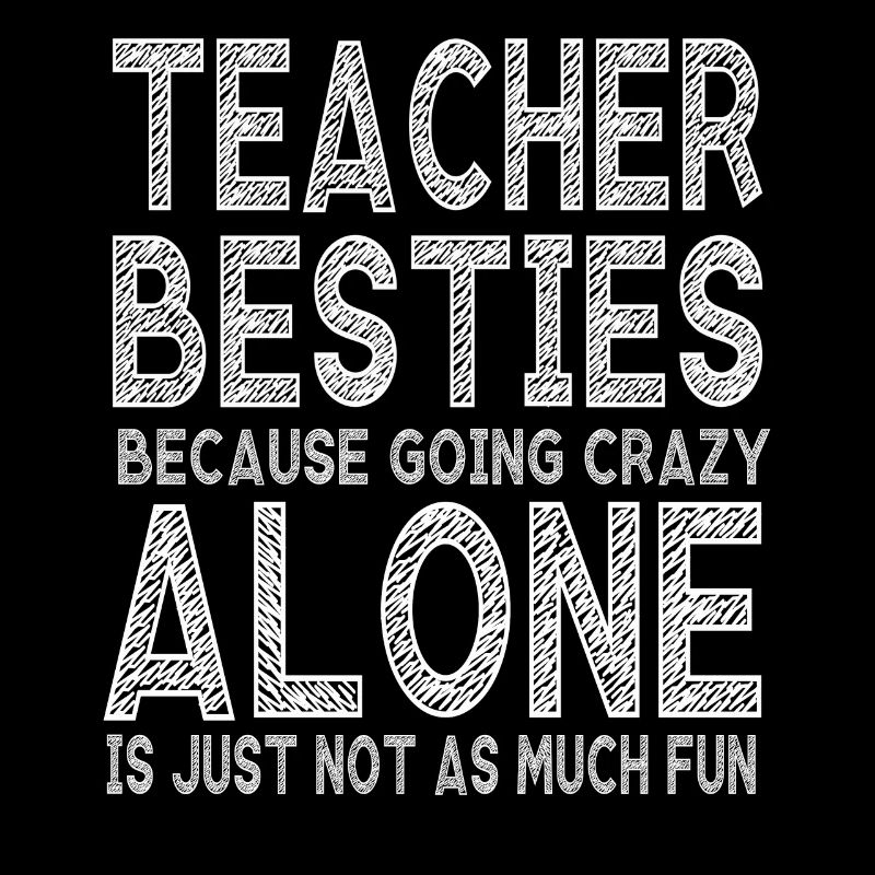 Teacher Besties Because Going Crazy