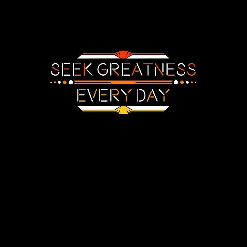 Strive for Greatness: Every Day