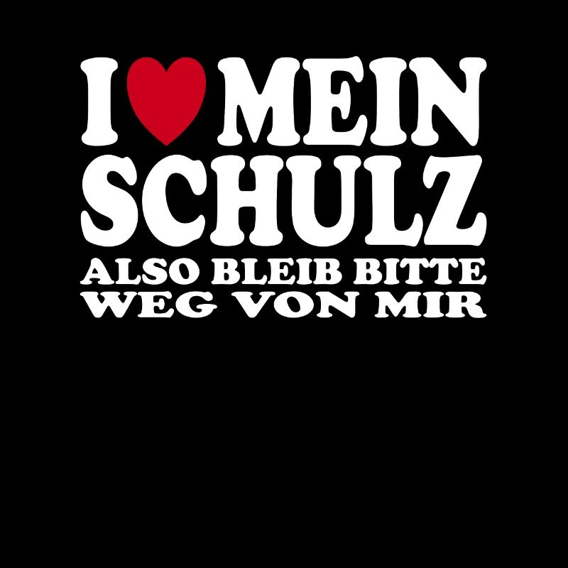 Ich liebe mein Schulz Spruch Geschenkidee
