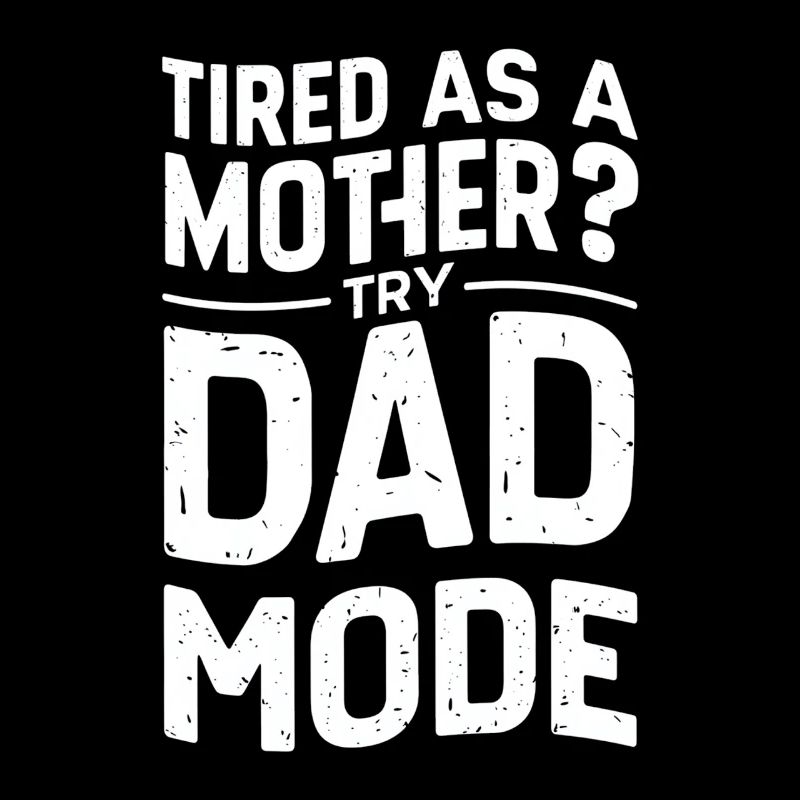 Tired like a father? Enable Dad Mode