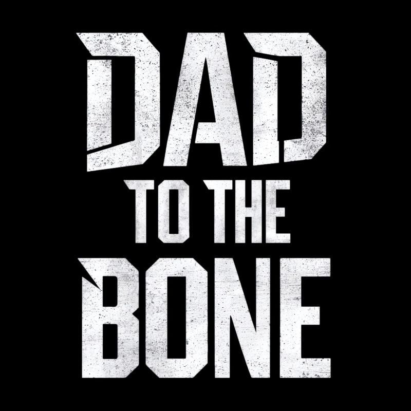 Dad To The Bone Einzigartiger Stil