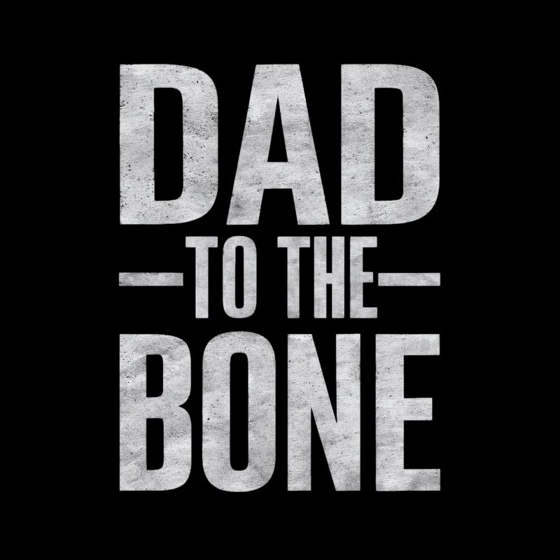 Dad To The Bone Strong Expression