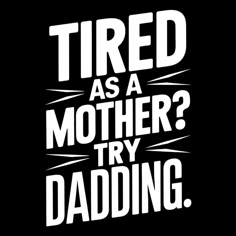 Müde Wie Eine Mutter Probiere Vatersein