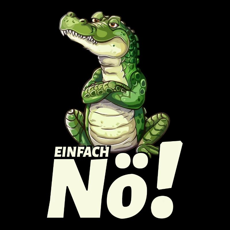 Krokodil Mit Einfach Nö Spruch
