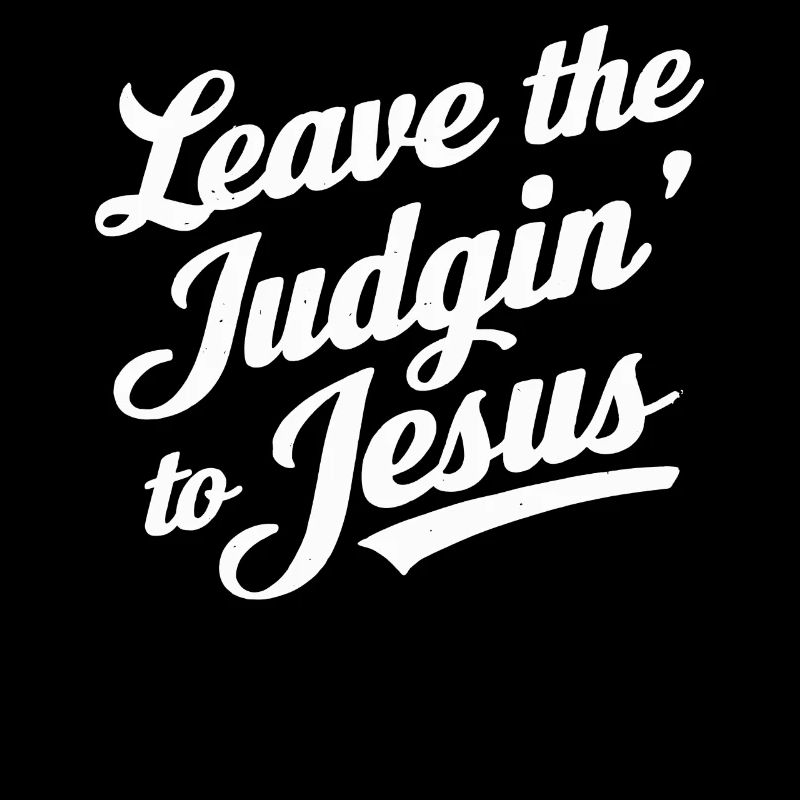 Leave The Judgin' To Jesus
